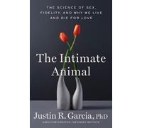 Justin R Garcia The Intimate Animal (Copertina rigida)