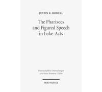 Justin R. Howell The Pharisees and Figured Speech in Luke-Acts (Tascabile)