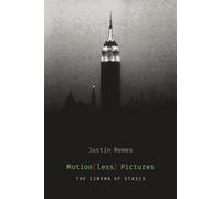 Justin Remes Motion(less) Pictures (Tascabile) Film and Culture Series