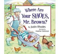 Justin Rhodes Where Are Your Shoes, Mr. Brown? (Copertina rigida)