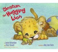 Justin Richardson Peter Parnell Christian, the Hugging Lion (Copertina rigida)