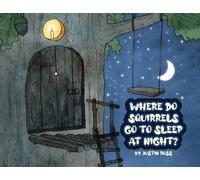 Justin Ross Where Do Squirrels Go to Sleep at Night? (Tascabile)
