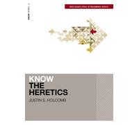 Justin S. Holcomb Know the Heretics (Includes Free Streaming Video) (Tascabile)