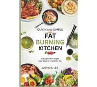 Justin S Lee Quick and Simple Fat Burning Kitchen (Tascabile)