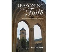 Justin Sands Reasoning from Faith (Copertina rigida) Philosophy of Religion