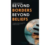Justin Sargent Beyond Borders, Beyond Beliefs (Tascabile)