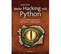 Justin Seitz Mehr Hacking mit Python: Eigene Tools entwickeln für Ha (Tascabile)