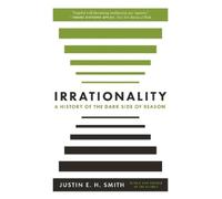 Justin Smith-Ruiu Irrationality (Tascabile)