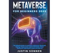 Justin Sonnen Metaverse For Beginners 2023 The Ultimate Guide on Inv (Tascabile)