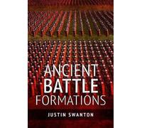 Justin Swanton Ancient Battle Formations (Copertina rigida)