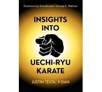 Justin Testa Insights Into Uechi-Ryu Karate (Tascabile)