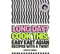 Justin Tsang Long Day? Cook This. (Copertina rigida)
