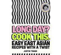Justin Tsang Long Day? Cook This. (Copertina rigida)