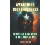 Justin V LeBlanc Awakening Righteousness (Tascabile) Awakening Righteousness