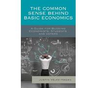 Justin Vélez-Hagan The Common Sense behind Basic Economics (Copertina rigida)
