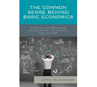 Justin Vélez-Hagan The Common Sense behind Basic Economics (Tascabile)