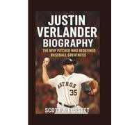 JUSTIN VERLANDER BIOGRAPHY: The MVP Pitcher Who Redefined Baseball Greatness