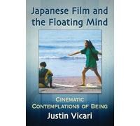 Justin Vicari Japanese Film and the Floating Mind (Tascabile)