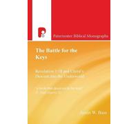 Justin W Bass The Battle for the Keys: Revelation 1:18 and Christ's (Tascabile)