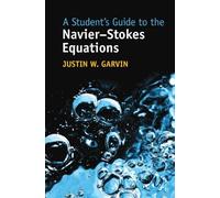 Justin W. Garvi A Student's Guide to the Navier-Stokes Equati (Copertina rigida)