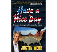 Justin Webb Have a Nice Day: How I Stopped Sneering and Learn (Copertina rigida)