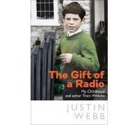 Justin Webb The Gift of a Radio (Copertina rigida)
