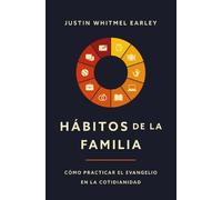 Justin Whitmel Earley Hábitos de la Familia (Tascabile)