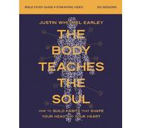 Justin Whitmel The Body Teaches the Soul Bible Study Guide plus Str (Tascabile)