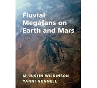 Justin Wilkinson Fluvial Megafans on Earth and Mars (Copertina rigida)