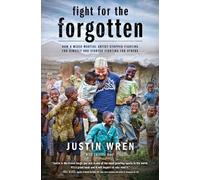 Justin Wren Fight for the Forgotten (Tascabile)