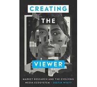Justin Wyatt Creating the Viewer (Tascabile)