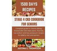 JUSTINA C. THOMPSON Justina C Thomps Stage 4 Ckd Cookbook for Senio (Tascabile)