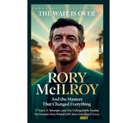 JUSTINE EDMOND THE WAIT IS OVER: Rory McIlroy And the Masters That C (Tascabile)