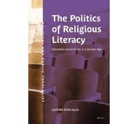 Justine Ellis The Politics of Religious Literacy (Tascabile)