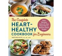 Justine Hays MS RD C The Complete Heart-Healthy Cookbook for Beginne (Tascabile)