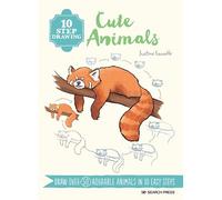 Justine Lecouffe 10 Step Drawing: Cute Animals (Tascabile) 10 Step Drawing