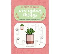 Justine Lecouffe Ten-Step Drawing: Everyday Things (Tascabile) Ten-Step Drawing