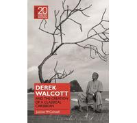 Justine McConne Derek Walcott and the Creation of a Classical Caribb (Tascabile)