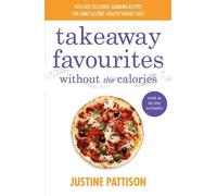 Justine Pattison Takeaway Favourites Without the Calories (Tascabile)
