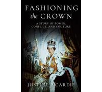 Justine Picardie Fashioning the Crown (Copertina rigida)