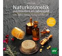 Justine Strupp Naturkosmetik aus Kräutern im Jahreslauf: Seif (Copertina rigida)