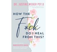Justine Weber How the Fck Do I Heal from This? (Tascabile)