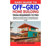 Justing G Ressler Easy Guide to Off-Grid Home Building (Tascabile)