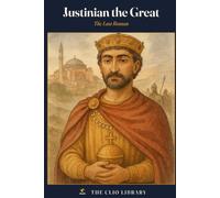Justinian the Great: The Last Roman