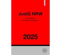 Justizgesetz Nordrhein-Westfalen - JustG NRW 2025: Gesetz über die Justiz im Land Nordrhein-Westfalen