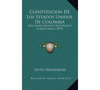 Justo Arosemena Constitucion De Los Estados Unidos De Colombia (Tascabile)