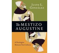 Justo L. Gonzál The Mestizo Augustine - A Theologian Between Two Cul (Tascabile)
