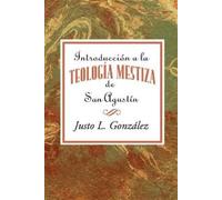 Justo L Gonzale Introducción a la teología mestiza de San Agustín AE (Tascabile)
