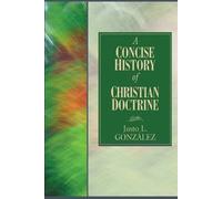 Justo L. Gonzalez A Concise History of Christian Doctrine (Tascabile)