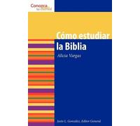 Justo L. Gonzalez Alicia Vargas Cmo estudiar la Biblia (Tascabile)